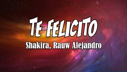 Shakira, Rauw Alejandro - Te Felicito (Letra - Lyrics) - YouTube