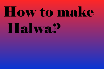 How to make Halwa? - Cook