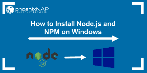 How to Install Node.js and NPM on Your Windows System