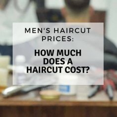 Men's Haircut Prices - How Much Does A Haircut Cost? (2022 Guide)