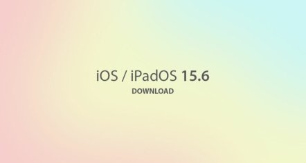 Download: iOS 15.6 Final IPSW Links OTA Files And iPadOS 15.6 Out Now
