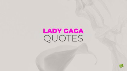 80+ Lady Gaga Quotes That Will Inspire You To Be Yourself