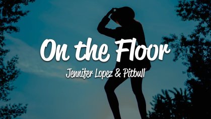Jennifer Lopez - On The Floor (Lyrics) ft. Pitbull - YouTube