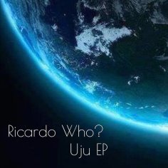 Uju by Ricardo Who? on MP3, WAV, FLAC, AIFF & ALAC at Juno Download