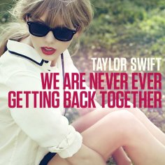 We Are Never Ever Getting Back Together_百度百科