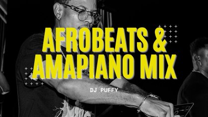 [DOWNLOAD] DJ Puffy – 2022 Afrobeats and Amapiano Mix
