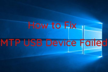 [Solved!] How to Fix MTP USB Device Failed