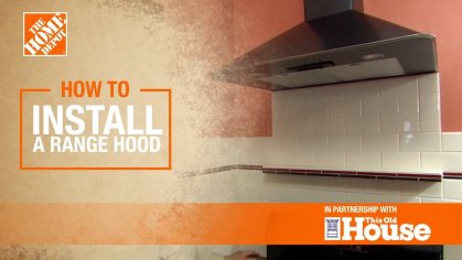 How to Install a Range Hood | The Home Depot with @This Old House - YouTube
