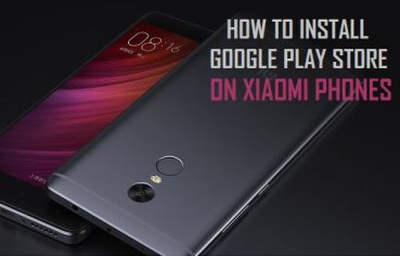 How to Install Google Play Store On Xiaomi Phones