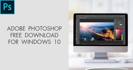 Adobe Photoshop Free Download For Windows 10
