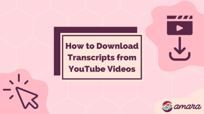 How to Download Transcripts from YouTube Videos - Amara.org