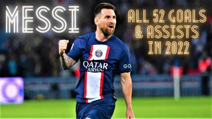 Lionel Messi - All 52 Goals & Assists In 2022 - YouTube