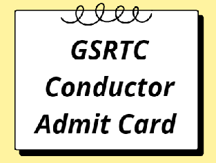 GSRTC Conductor Admit Card 2021 Download Exam Date/Hall Ticket