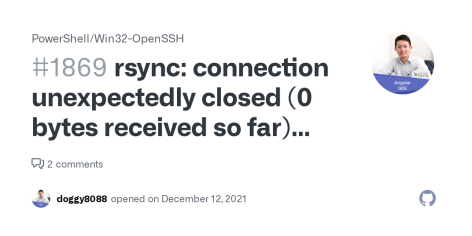 rsync: connection unexpectedly closed (0 bytes received so far) [Receiver] · Issue #1869 · PowerShell/Win32-OpenSSH · GitHub