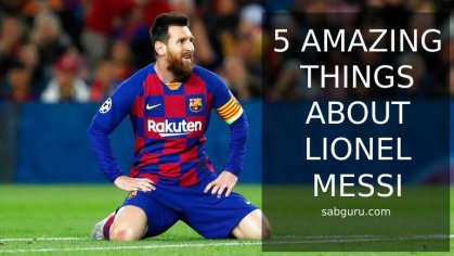 5 interesting facts about Lionel Messi - Sabguru News Sports English